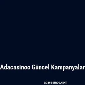 Adacasinoo Güncel Kampanyalar