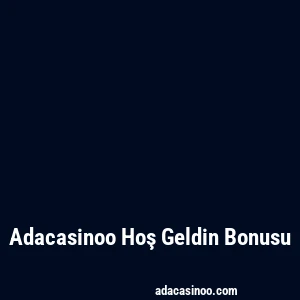 Adacasinoo Hoş Geldin Bonusu