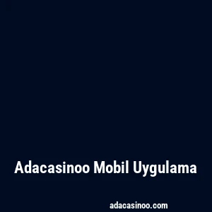 Adacasinoo Mobil Uygulama