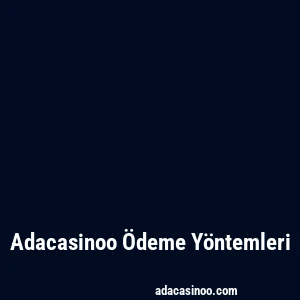 Adacasinoo Ödeme Yöntemleri