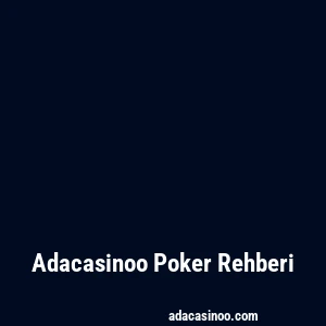 Adacasinoo Poker Rehberi