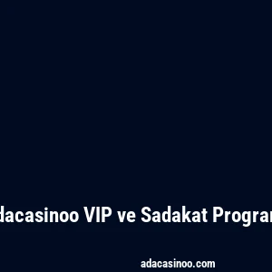 Adacasinoo VIP ve Sadakat Programı